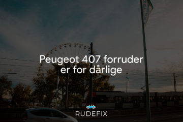 Peugeot 407 forruder er for dårlige